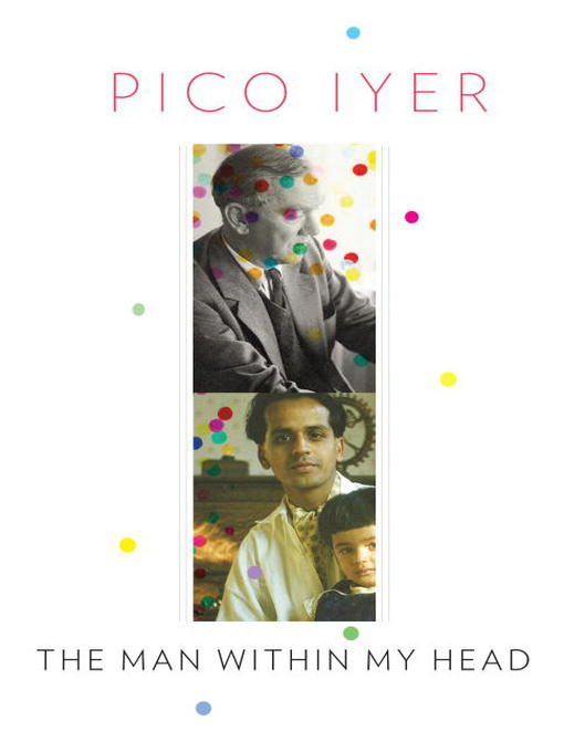 Title details for The Man Within My Head by Pico Iyer - Wait list